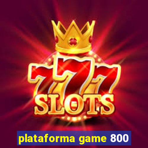 plataforma game 800