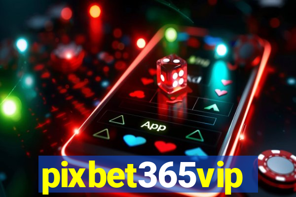 pixbet365vip