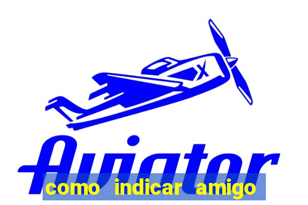 como indicar amigo no sportingbet