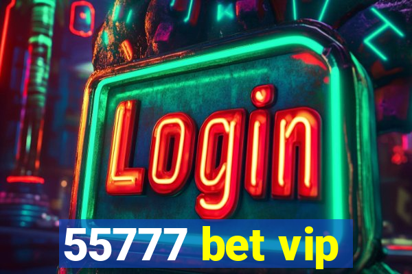 55777 bet vip