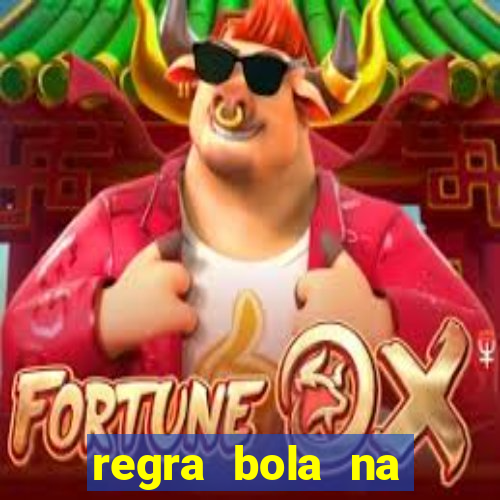 regra bola na trave betano