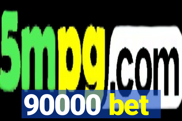 90000 bet