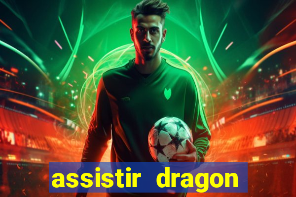 assistir dragon super dublado