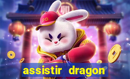 assistir dragon super dublado