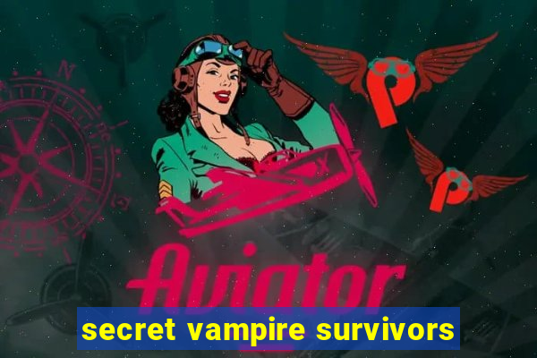 secret vampire survivors