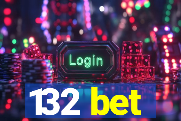 132 bet