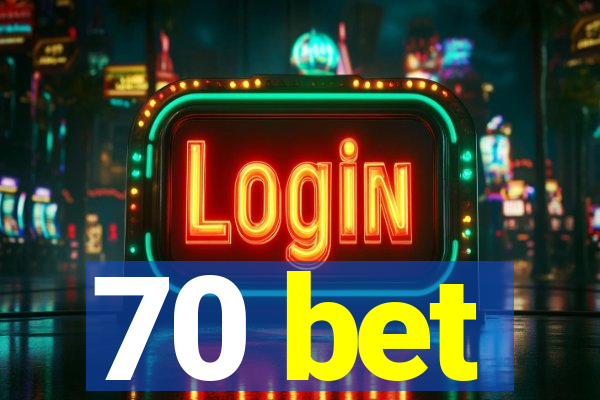 70 bet