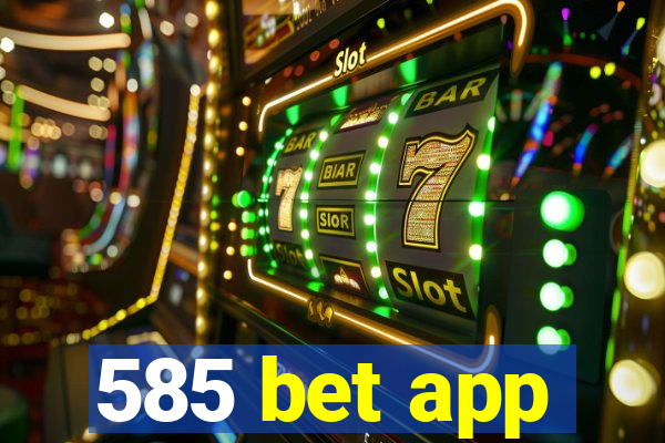 585 bet app