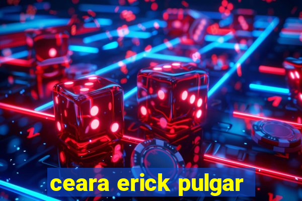 ceara erick pulgar