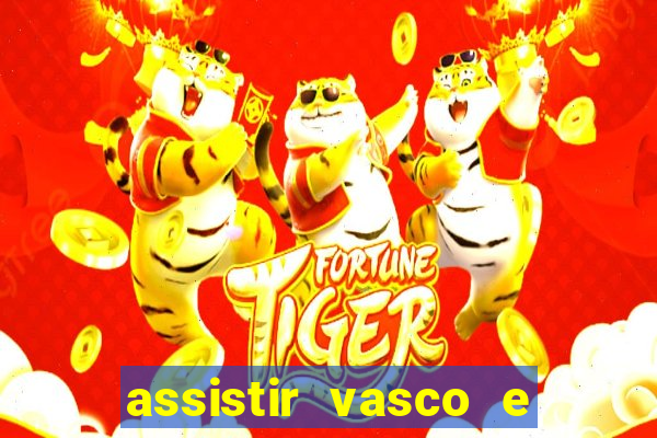 assistir vasco e internacional futemax