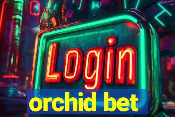 orchid bet