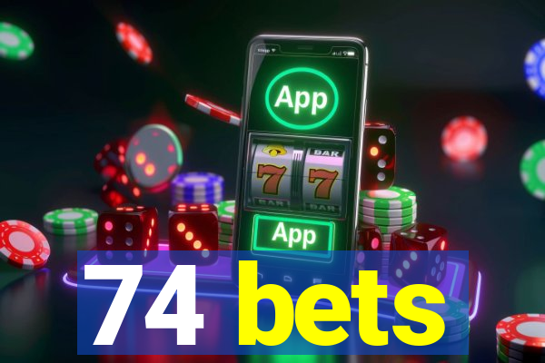74 bets