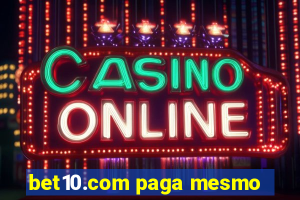 bet10.com paga mesmo