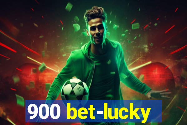 900 bet-lucky