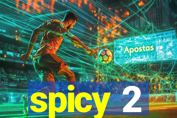spicy 2