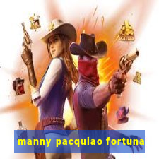 manny pacquiao fortuna