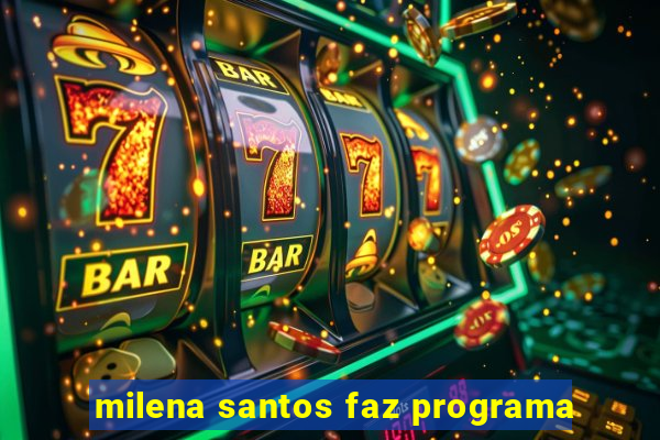 milena santos faz programa