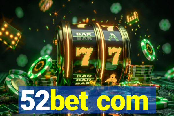 52bet com