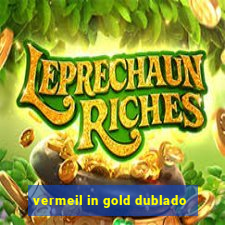 vermeil in gold dublado