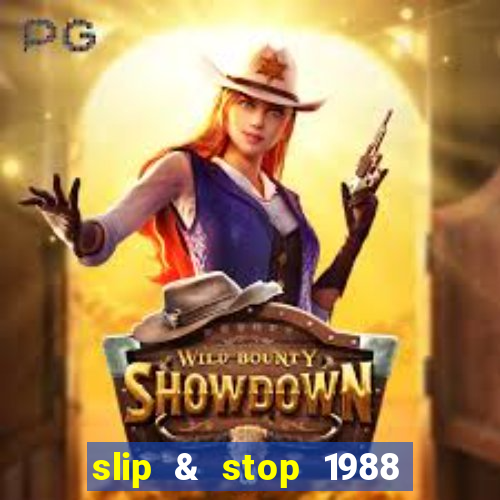 slip & stop 1988 bingo tarte!!!
