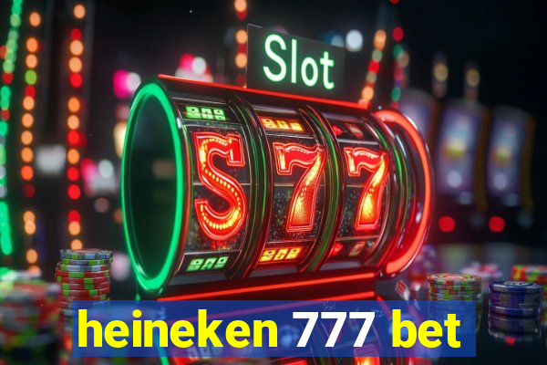 heineken 777 bet