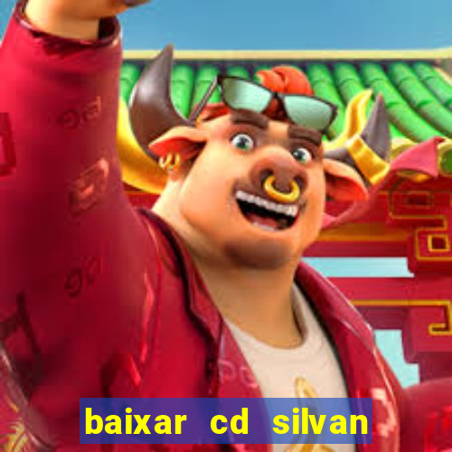 baixar cd silvan santos 茅 hoje