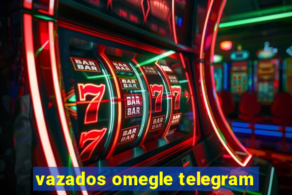 vazados omegle telegram