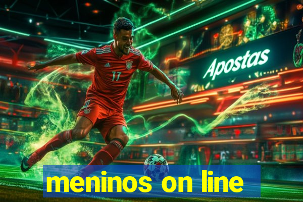 meninos on line