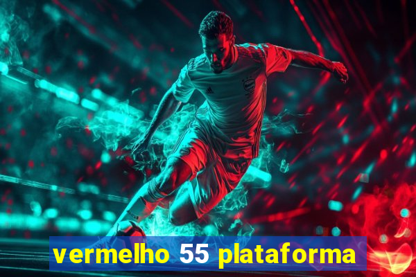 vermelho 55 plataforma