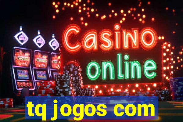 tq jogos com