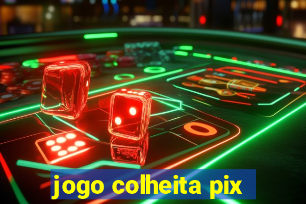 jogo colheita pix