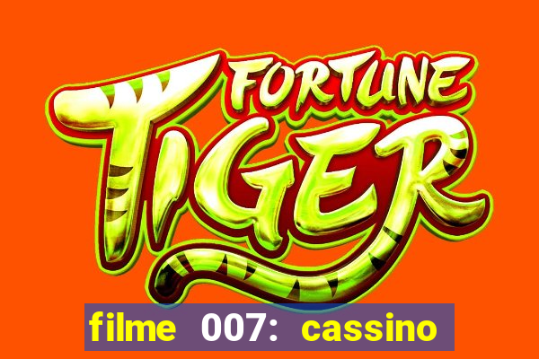 filme 007: cassino royale completo dublado