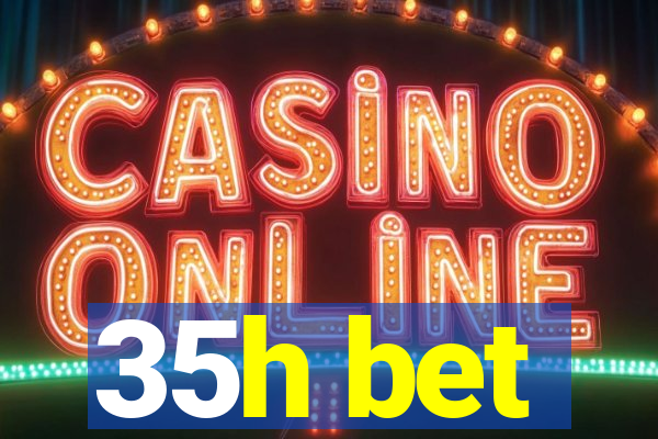 35h bet