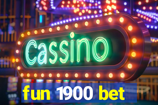 fun 1900 bet