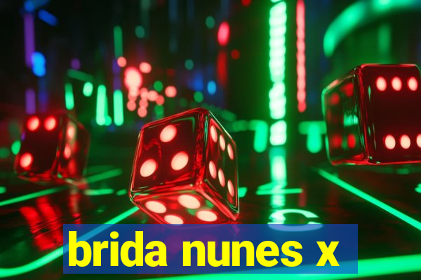 brida nunes x