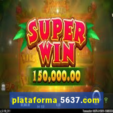 plataforma 5637.com
