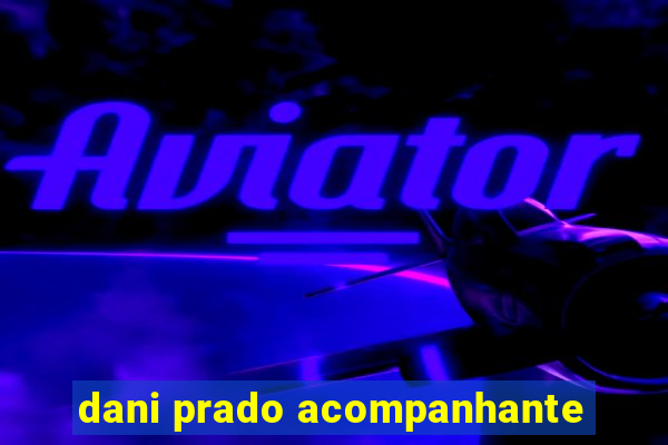 dani prado acompanhante
