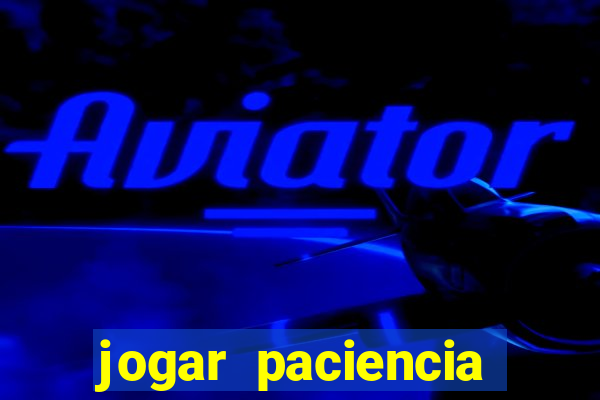 jogar paciencia haja paciencia