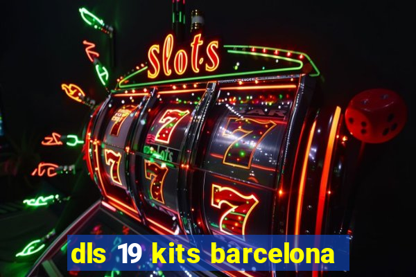 dls 19 kits barcelona