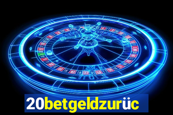 20betgeldzurück