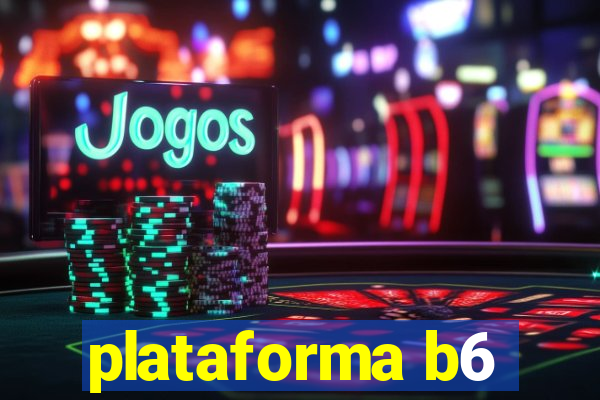 plataforma b6