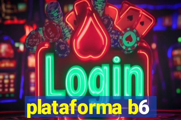 plataforma b6
