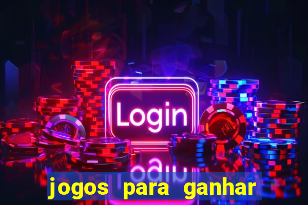 jogos para ganhar dinheiro de verdade sem precisar depositar