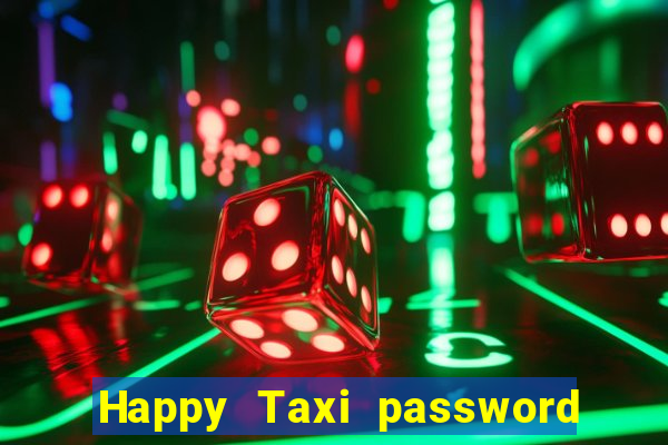 Happy Taxi password road 96 road 96 happy taxi security