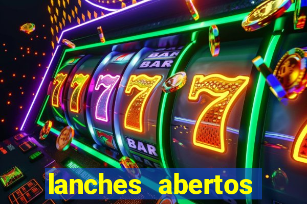 lanches abertos agora perto de mim