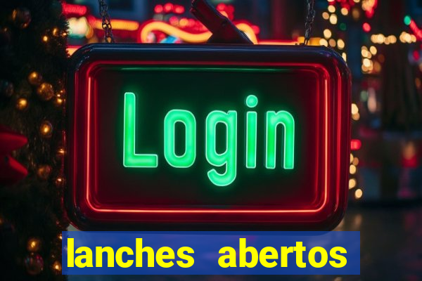 lanches abertos agora perto de mim