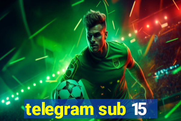 telegram sub 15