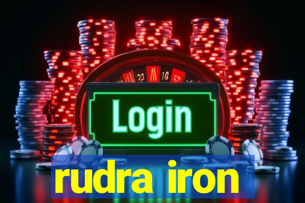 rudra iron