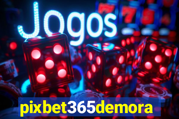 pixbet365demora