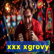 xxx xgrovy
